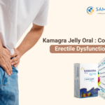 Kamagra Jelly Oral: Complete Guide for Erectile Dysfunction Treatment