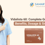 Vidalista 60: Complete Guide to Uses, Benefits, Dosage & Side Effects