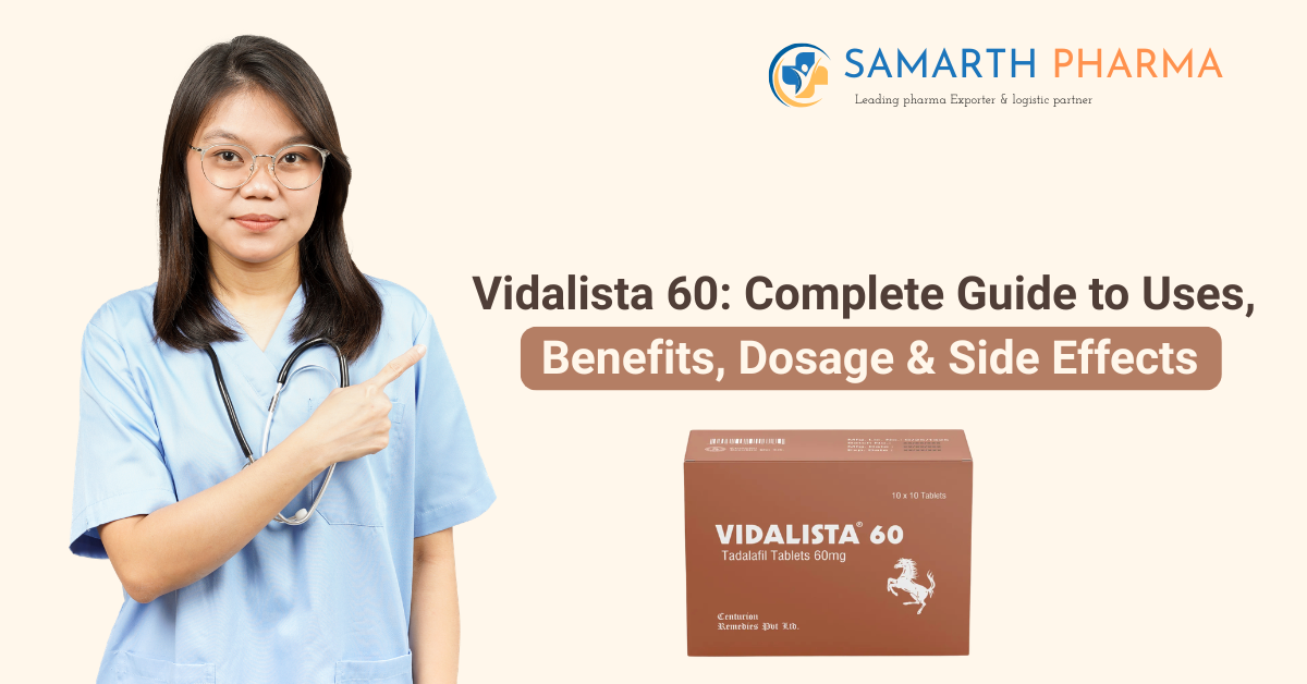 Vidalista 60: Complete Guide to Uses, Benefits, Dosage & Side Effects